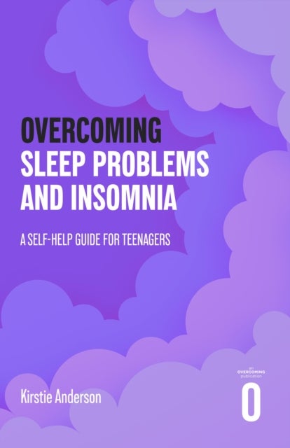 Overcoming Sleep Problems - A Self-help Guide For Teenagers