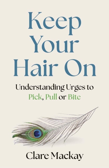 Keep Your Hair On - Understanding Urges to Pick, Pull or Bite