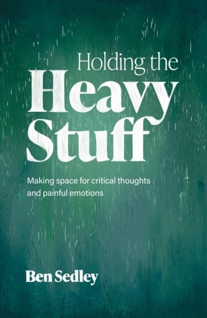 Holding the Heavy Stuff - Making Space for Critical Thoughts and Painful Emotions