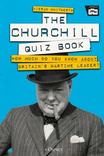 Churchill Quiz Book - How much do you know about Britain's wartime leader?