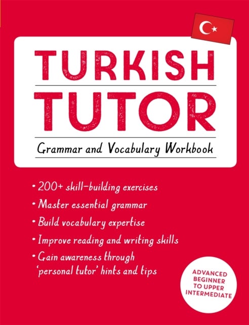 Turkish Tutor: Grammar and Vocabulary Workbook (Learn Turkish with Teach Yourself) - Advanced beginner to upper intermediate course