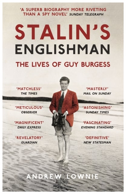 Stalin's Englishman - The gripping true story of 'Cambridge Five' spy Guy Burgess from the bestselling author of ENTITLED