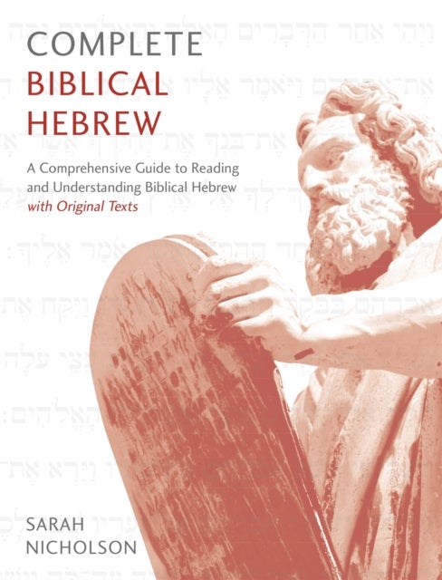 Complete Biblical Hebrew Beginner to Intermediate Course - A Comprehensive Guide to Reading and Understanding Biblical Hebrew, with Original Texts