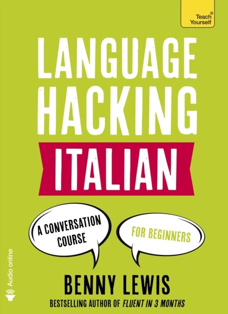 LANGUAGE HACKING ITALIAN (Learn How to Speak Italian - Right Away) - A Conversation Course for Beginners