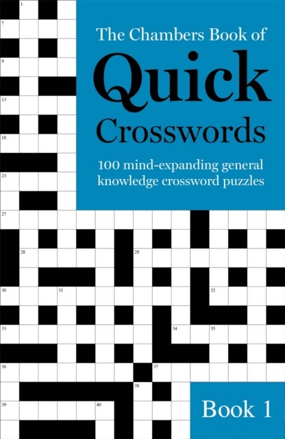 The Chambers Book of Quick Crosswords, Book 1 - 100 mind-expanding general knowledge crossword puzzles