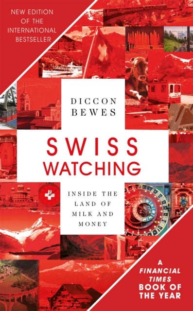 Swiss Watching, 3rd Edition - Inside the Land of Milk and Money