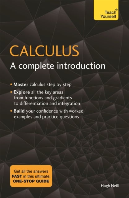 Calculus: A Complete Introduction - The Easy Way to Learn Calculus