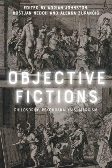 Objective Fictions - Philosophy, Psychoanalysis, Marxism