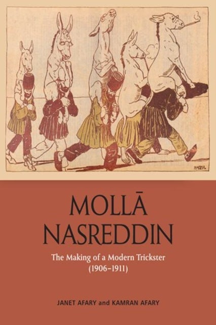 Molla Nasreddin - The Making of a Modern Trickster, 1906-1911