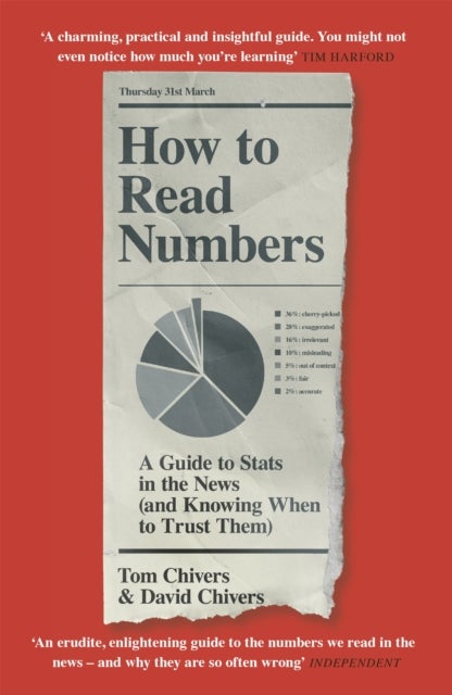 How to Read Numbers - A Guide to Statistics in the News (and Knowing When to Trust Them)