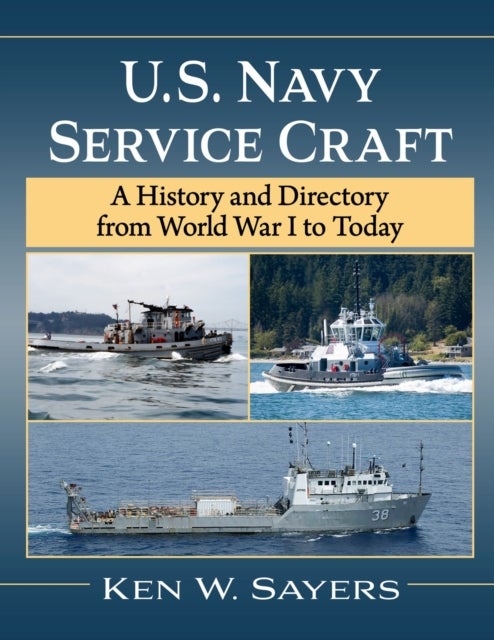 U.s. Navy Service Craft - A History and Directory from World War I to Today