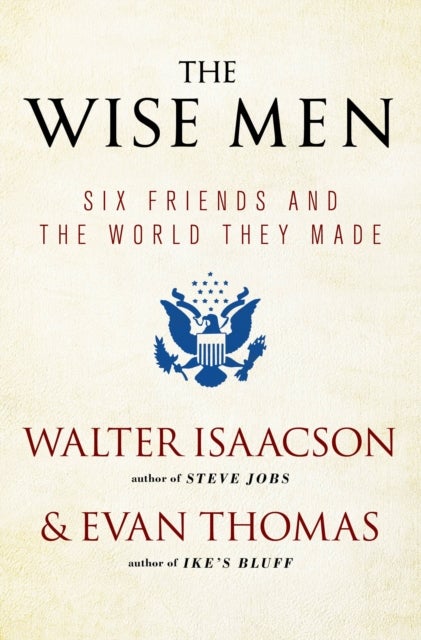 The Wise Men - Six Friends and the World They Made