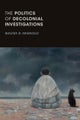 The Politics of Decolonial Investigations