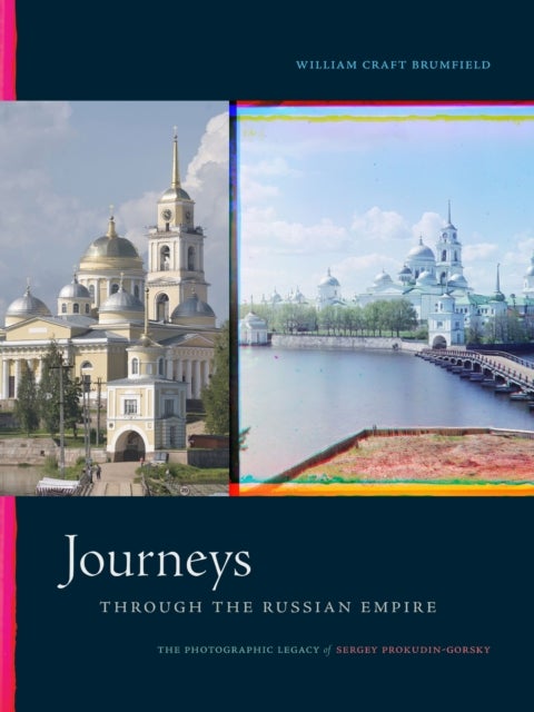 Journeys Through the Russian Empire - The Photographic Legacy of Sergey Prokudin-Gorsky