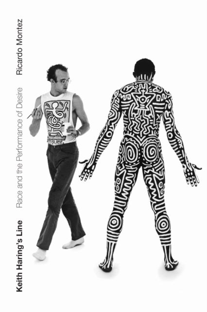 Keith Haring''s Line - Race and the Performance of Desire
