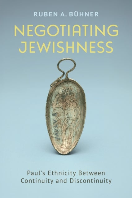 Negotiating Jewishness - Paul's Ethnicity Between Continuity and Discontinuity