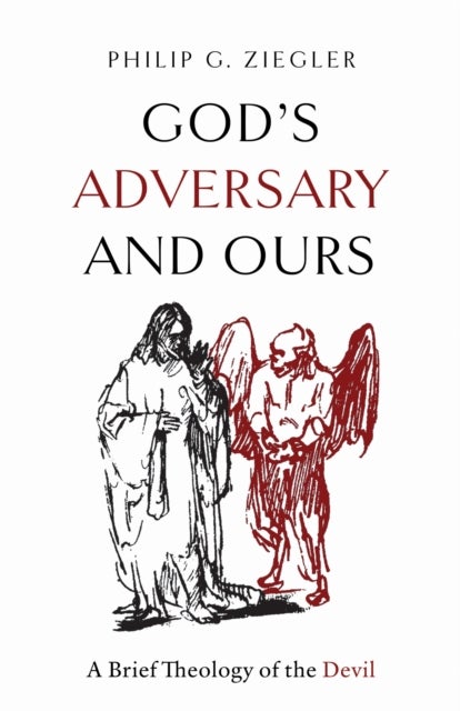God's Adversary and Ours - A Brief Theology of the Devil