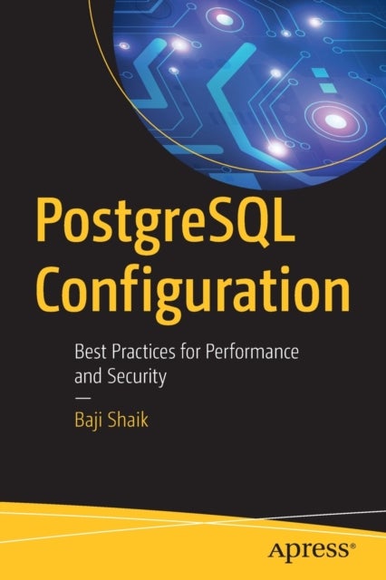 PostgreSQL Configuration - Best Practices for Performance and Security