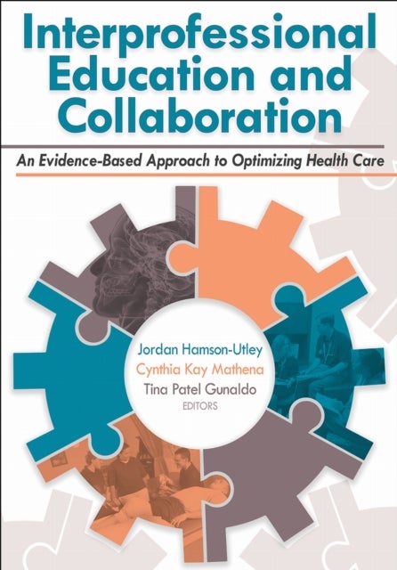 Interprofessional Education and Collaboration - An Evidence-Based Approach to Optimizing Health Care