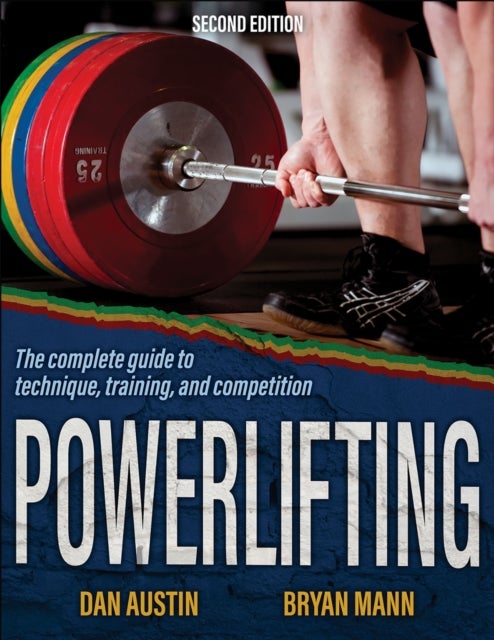 Powerlifting - The Complete Guide to Technique, Training, and Competition