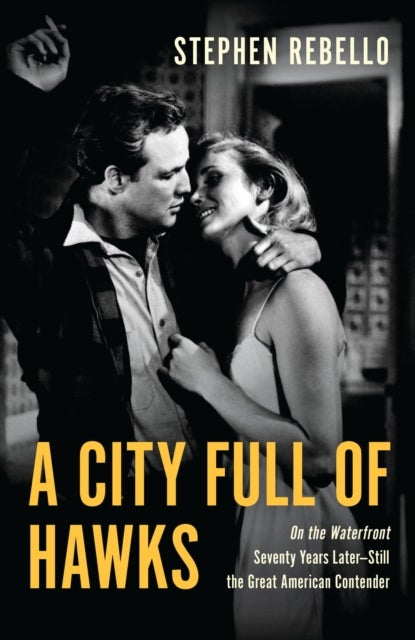 City Full of Hawks - On the Waterfront Seventy Years Later—Still the Great American Contender