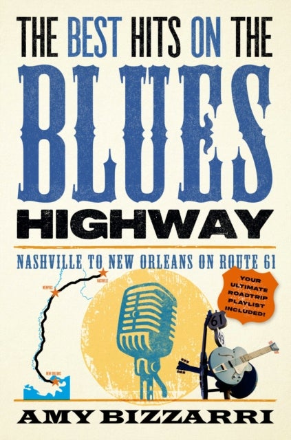 The Best Hits on the Blues Highway - Nashville to New Orleans on Route 61