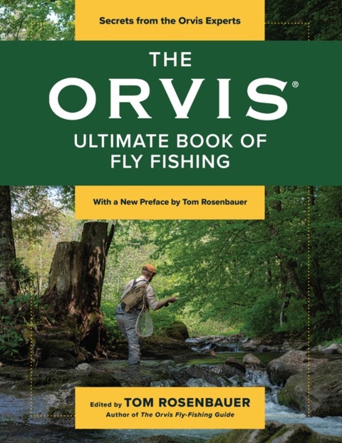 The Orvis Ultimate Book of Fly Fishing - Secrets from the Orvis Experts