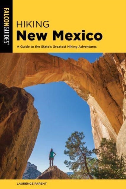 Hiking New Mexico - A Guide to the State's Greatest Hiking Adventures