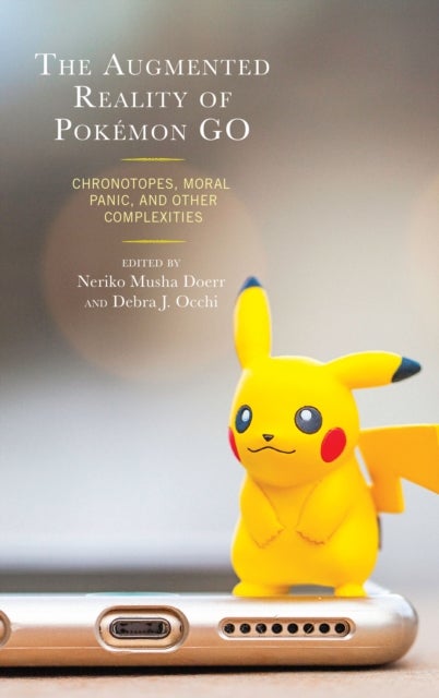 Augmented Reality of Pokémon Go - Chronotopes, Moral Panic, and Other Complexities