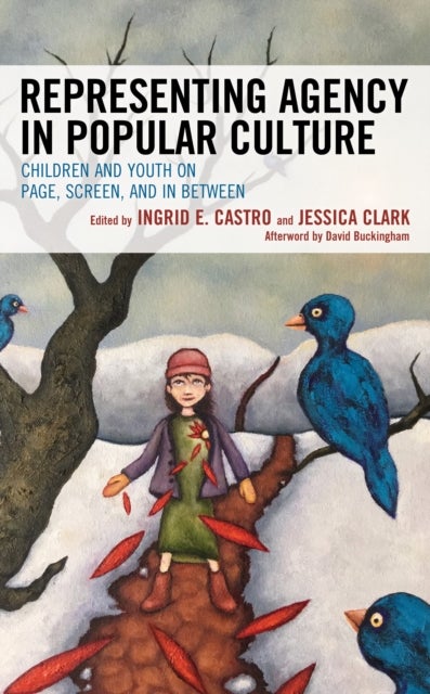 Representing Agency in Popular Culture - Children and Youth on Page, Screen, and In Between
