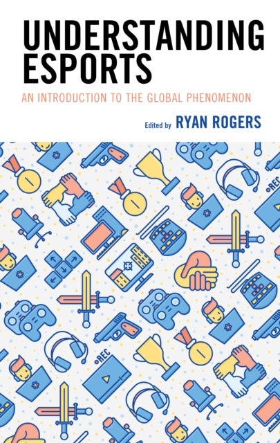 Understanding Esports - An Introduction to the Global Phenomenon