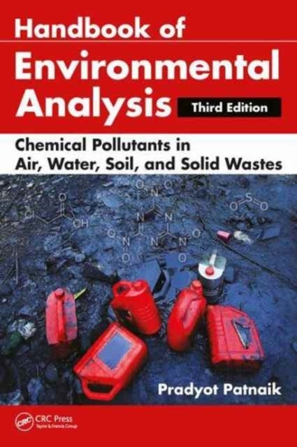Handbook of Environmental Analysis - Chemical Pollutants in Air, Water, Soil, and Solid Wastes, Third Edition