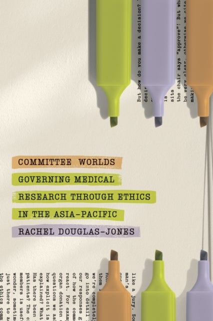 Committee Worlds - Governing Medical Research Through Ethics in the Asia-Pacific