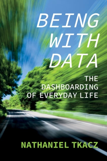 Being with Data: The Dashboarding of Everyday Life - The Dashboarding of Everyday Life