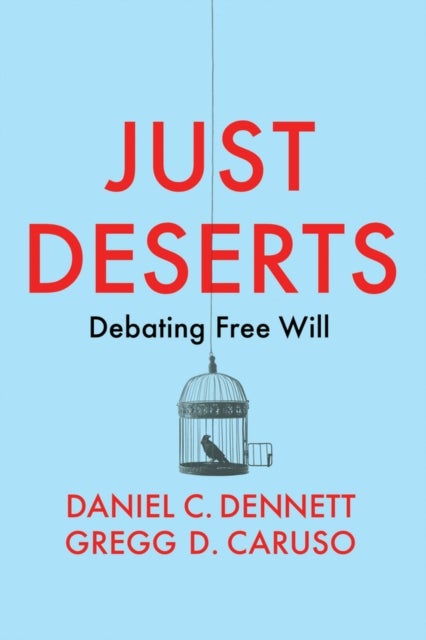 Just Deserts – Debating Free Will - Debating Free Will