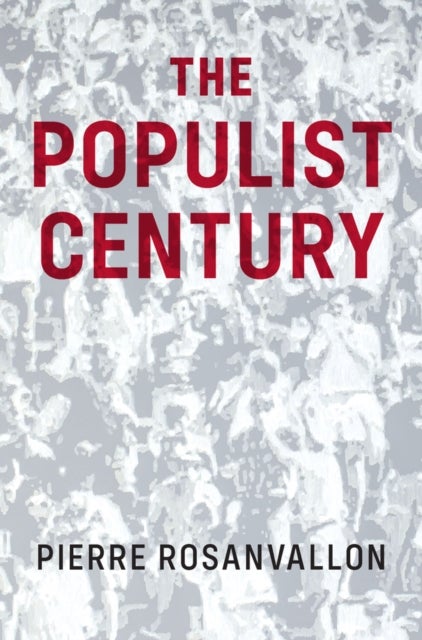 The Populist Century – History, Theory, Critique - History, Theory, Critique