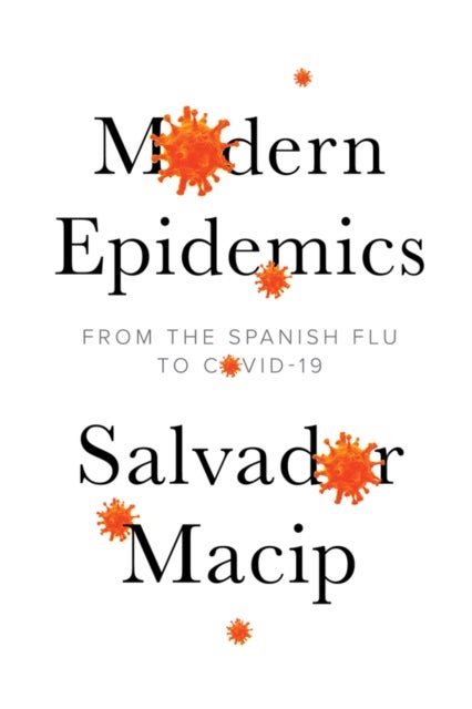 Modern Epidemics – From the Spanish Flu to COVID–19 - From the Spanish Flu to COVID-19
