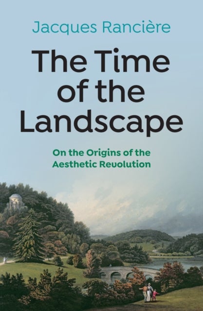 The Time of the Landscape - On the Origins of the Aesthetic Revolution