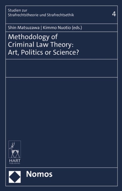 Methodology of Criminal Law Theory - Art, Politics, or Science?
