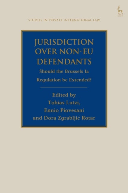 Jurisdiction Over Non-EU Defendants - Should the Brussels Ia Regulation be Extended?