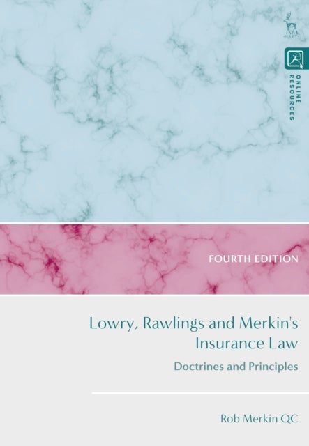 Lowry, Rawlings and Merkin''s Insurance Law - Doctrines and Principles
