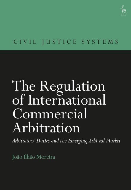 Regulation of International Commercial Arbitration - Arbitrators’ Duties and the Emerging Arbitral Market