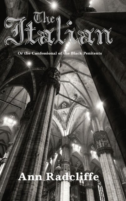 The Italian - A Classic Gothic Tale of Mystery and Forbidden Love