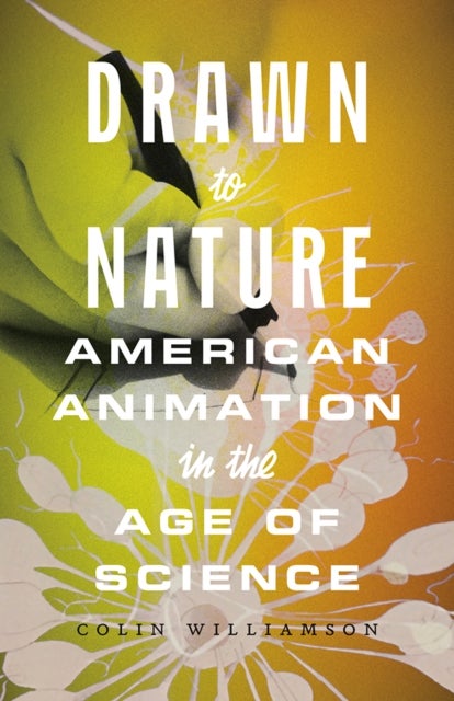 Drawn to Nature - American Animation in the Age of Science
