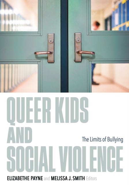 Queer Kids and Social Violence - The Limits of Bullying