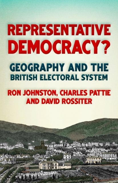 Representative democracy? - Geography and the British electoral system