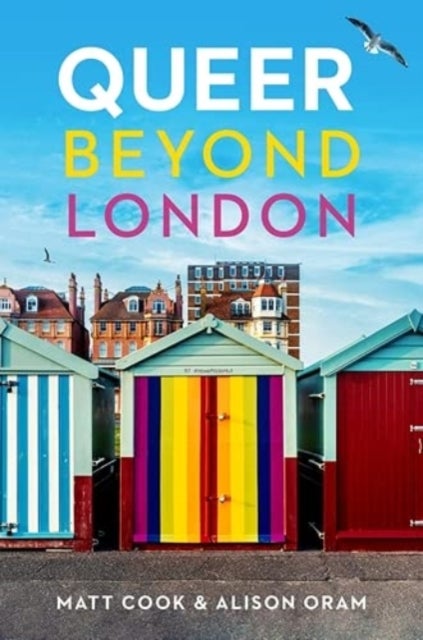 Queer beyond London - Lgbtq Stories from Four English Cities