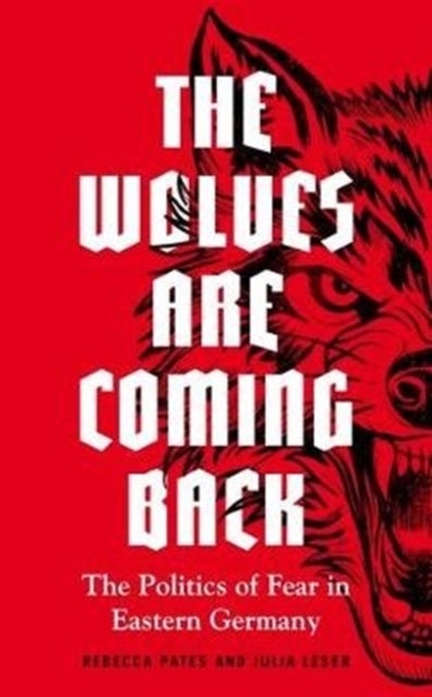 The wolves are coming back - The Politics of Fear in Eastern Germany