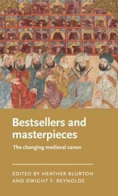 Bestsellers and masterpieces - The Changing Medieval Canon