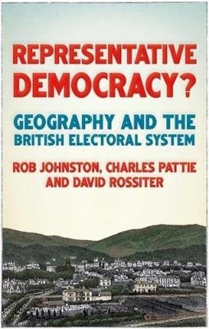 Representative democracy? - Geography and the British Electoral System